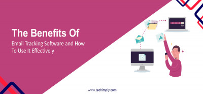 The Benefits Of Email Tracking Software and How To Use It Effectively